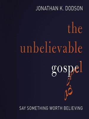 cover image of The Unbelievable Gospel